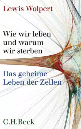 Couverture du produit · Wie wir leben und warum wir sterben: Das geheime Leben der Zellen