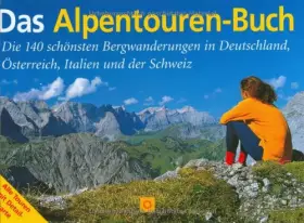 Couverture du produit · Das Alpentouren-Buch: Die 140 schönsten Bergwanderungen in Deutschland, Österreich, Italien und der Schweiz (Sconto)