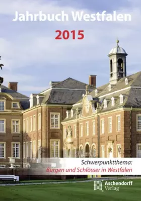 Couverture du produit · Jahrbuch Westfalen / Jahrbuch Westfalen 2015: Schwerpunktthema: Burgen und Schlösser in Westfalen