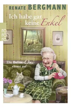 Couverture du produit · Ich habe gar keine Enkel: Die Online-Omi räumt auf