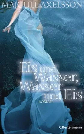Couverture du produit · Eis und Wasser, Wasser und Eis: Roman