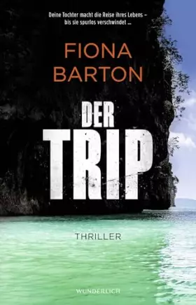 Couverture du produit · Der Trip: Deine Tochter macht die Reise ihres Lebens – bis sie spurlos verschwindet …