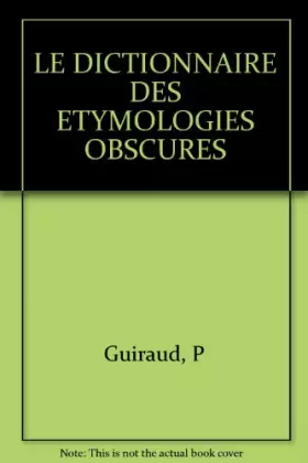 Couverture du produit · Dictionnaire des étymologies obscures