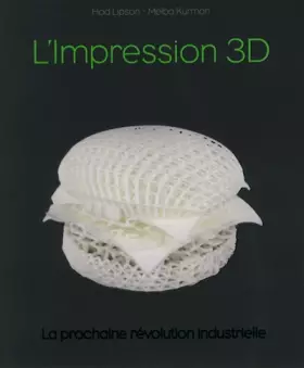 Couverture du produit · Impression 3D, la prochaine révolution industrielle