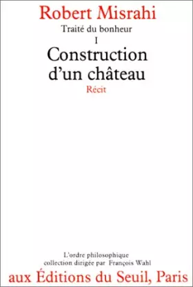 Couverture du produit · Traité du bonheur  Tome 1 : Construction d'un château