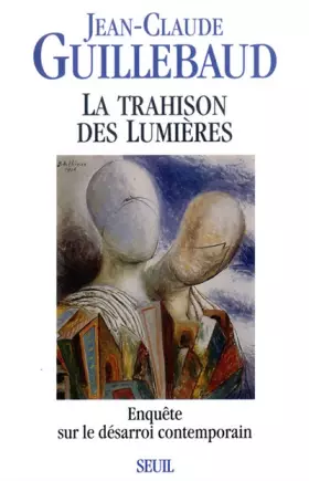 Couverture du produit · La trahison des Lumières : Enquête sur le désarroi contemporain