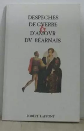 Couverture du produit · Despeches de guerre et d'amour du béarnais.