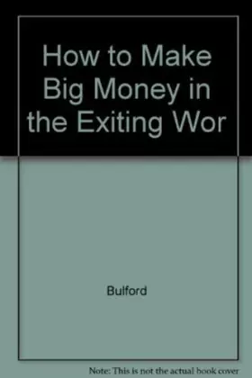 Couverture du produit · How to Make Big Money in the Exiting Wor