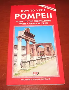 Couverture du produit · How to Visit Pompeii, Guide to the Excavations with a General Plan, New Edition