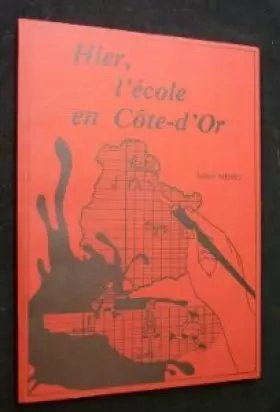 Couverture du produit · Hier, l école en Côte-d Or