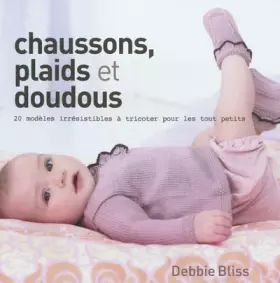 Couverture du produit · Chaussons, plaids et doudous : 20 modèles à tricoter pour les tout petits