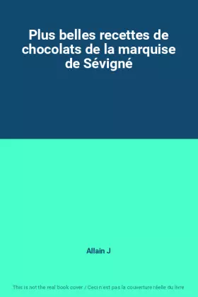 Couverture du produit · Plus belles recettes de chocolats de la marquise de Sévigné