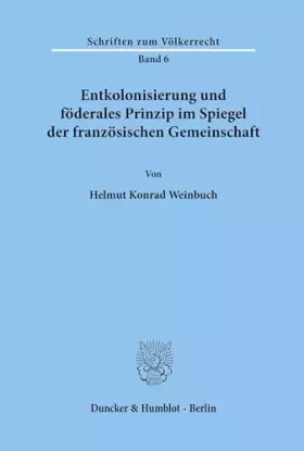 Couverture du produit · Entkolonisierung und föderales Prinzip im Spiegel der französischen Gemeinschaft.: Dissertationsschrift (Schriften zum Völkerre