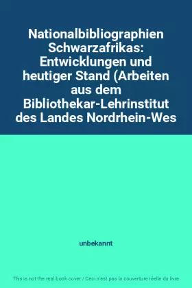 Couverture du produit · Nationalbibliographien Schwarzafrikas: Entwicklungen und heutiger Stand (Arbeiten aus dem Bibliothekar-Lehrinstitut des Landes 