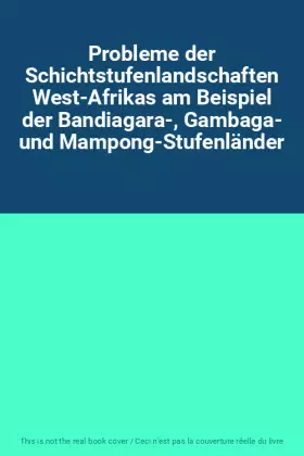 Couverture du produit · Probleme der Schichtstufenlandschaften West-Afrikas am Beispiel der Bandiagara-, Gambaga- und Mampong-Stufenländer