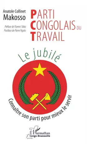 Couverture du produit · Parti Congolais du Travail. Le jubilé: Connaître son parti pour mieux le servir