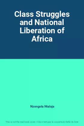 Couverture du produit · Class Struggles and National Liberation of Africa
