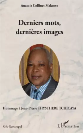 Couverture du produit · Derniers mots, dernières images: Hommage à Jean-Pierre THYSTHERE TCHICAYA
