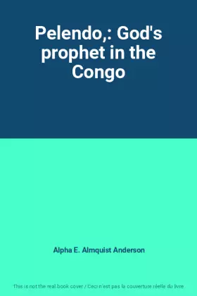 Couverture du produit · Pelendo,: God's prophet in the Congo
