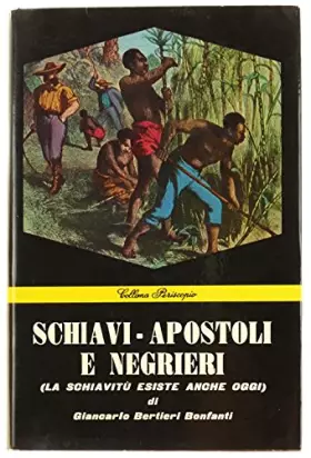 Couverture du produit · SCHIAVI - APOSTOLI E NEGRIERI (La schiavitù esiste anche oggi).