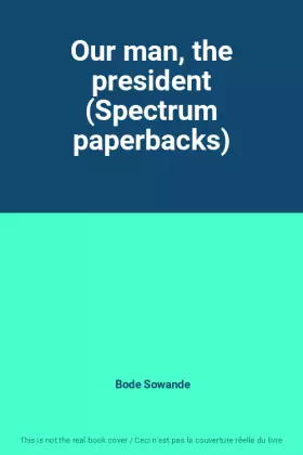 Couverture du produit · Our man, the president (Spectrum paperbacks)