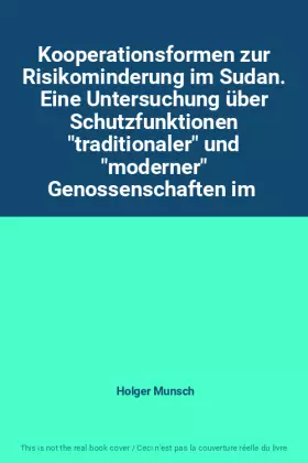 Couverture du produit · Kooperationsformen zur Risikominderung im Sudan. Eine Untersuchung über Schutzfunktionen "traditionaler" und "moderner" Genosse