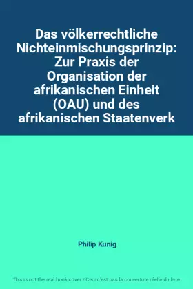 Couverture du produit · Das völkerrechtliche Nichteinmischungsprinzip: Zur Praxis der Organisation der afrikanischen Einheit (OAU) und des afrikanische