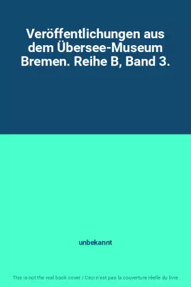 Couverture du produit · Veröffentlichungen aus dem Übersee-Museum Bremen. Reihe B, Band 3.