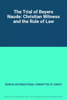Couverture du produit · The Trial of Beyers Naude: Christian Witness and the Rule of Law