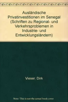 Couverture du produit · Ausländische Privatinvestitionen im Senegal.: Eine Fallstudie über Struktur, Rahmenbedingungen und Auswirkungen in einem AKP-La