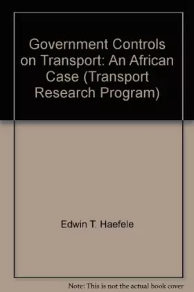 Couverture du produit · GOVERNMENT CONTROLS ON TRANSPORT: AN AFRICAN CASE (TRANSPORT RESEARCH PROGRAM)