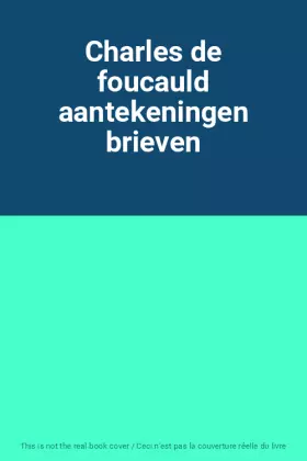 Couverture du produit · Charles de foucauld aantekeningen brieven