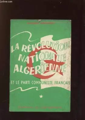 Couverture du produit · LA REVOLUTION NATIONALE ALGERIENNE ET LE PARTI COMMUNISTE FRANCAIS.TOME 1.