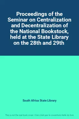 Couverture du produit · Proceedings of the Seminar on Centralization and Decentralization of the National Bookstock, held at the State Library on the 2