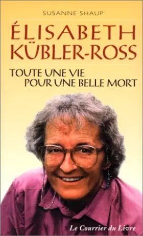 Couverture du produit · Elisabeth Kübler-Ross : Toute une vie pour une belle mort
