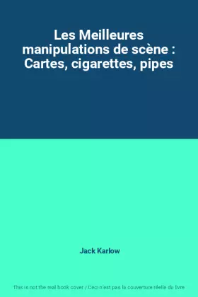 Couverture du produit · Les Meilleures manipulations de scène : Cartes, cigarettes, pipes