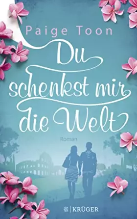 Couverture du produit · Du schenkst mir die Welt: Wie weit würdest du für die Liebe gehen?