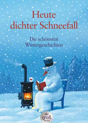 Couverture du produit · Heute dichter Schneefall: Die schönsten Wintergeschichten (dtv großdruck)