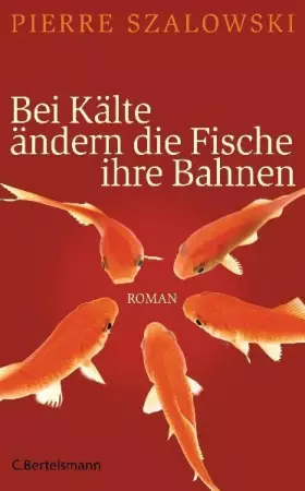 Couverture du produit · Bei Kälte ändern die Fische ihre Bahnen: Roman
