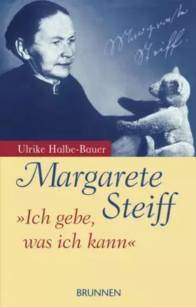 Couverture du produit · Margarete Steiff: Ich gebe, was ich kann