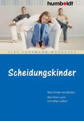 Couverture du produit · Scheidungskinder. Was Kinder empfinden. Wie Eltern sich verhalten sollten (humboldt - Eltern & Kind)