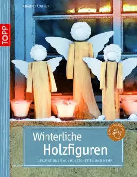 Couverture du produit · Winterliche Holzfiguren: Dekorationen aus Holzscheiten und mehr (Kreativ - das bist du!) (kreativ.kompakt.)