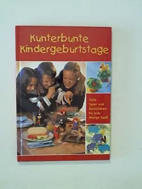 Couverture du produit · Kunterbunte Kindergeburtstage - Tolle Spiel- und Bastelideen