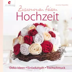 Couverture du produit · Zusammen feiern. Hochzeit: Deko-Ideen, Einladungen, Tischschmuck