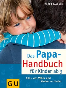 Couverture du produit · Das Papa-Handbuch für Kinder ab 3: Alles, was Väter und Kinder verbindet