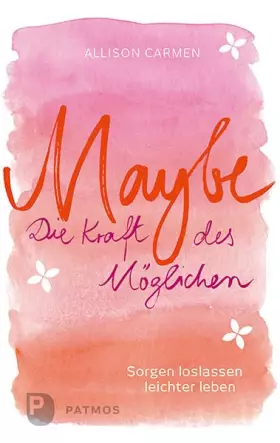 Couverture du produit · Maybe – die Kraft des Möglichen: Sorgen loslassen, leichter leben