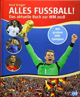 Couverture du produit · Alles Fußball - Das aktuelle Buch zur WM 2018: Mit aktuellem Spielplan im Posterformat zum Herausnehmen und Eintragen der Ergeb