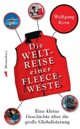 Couverture du produit · Die Weltreise einer Fleeceweste: Eine kleine Geschichte über die große Globalisierung
