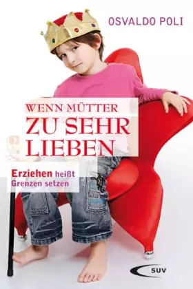 Couverture du produit · Wenn Mütter zu sehr lieben: Erziehen heißt Grenzen setzen