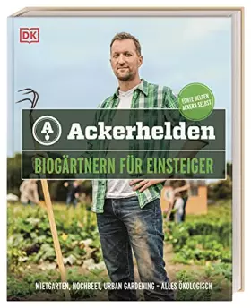 Couverture du produit · Ackerhelden - Biogärtnern für Einsteiger: Mietgarten, Hochbeet, Urban Gardening - alles ökologisch